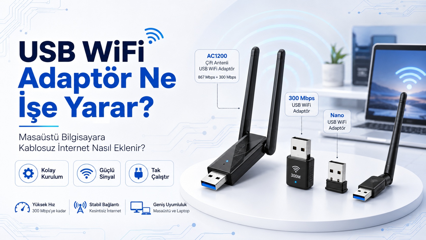 USB WiFi Adaptör Ne İşe Yarar? Masaüstü Bilgisayara Kablosuz İnternet Nasıl Eklenir?